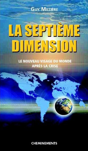 La septi�me dimension : le nouveau visage du monde, Guy Milli�re