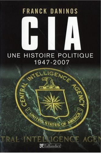 CIA : Une histoire politique (1947-2007)
