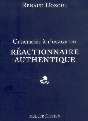 Citations à l'usage du réactionnaire authentique