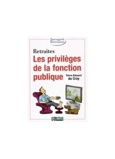 Retraites Les privilèges de la fonction publique
