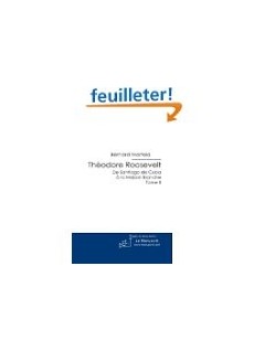 Théodore Roosevelt, de Santiago de Cuba à la maison blanche : tome II